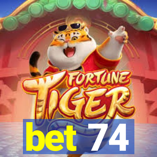 bet 74